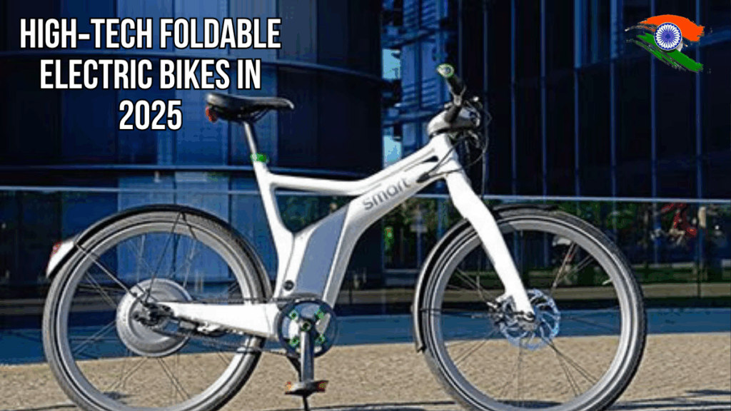 High‑Tech Foldable Electric Bikes in 2025: A Smart Commuter's Dream