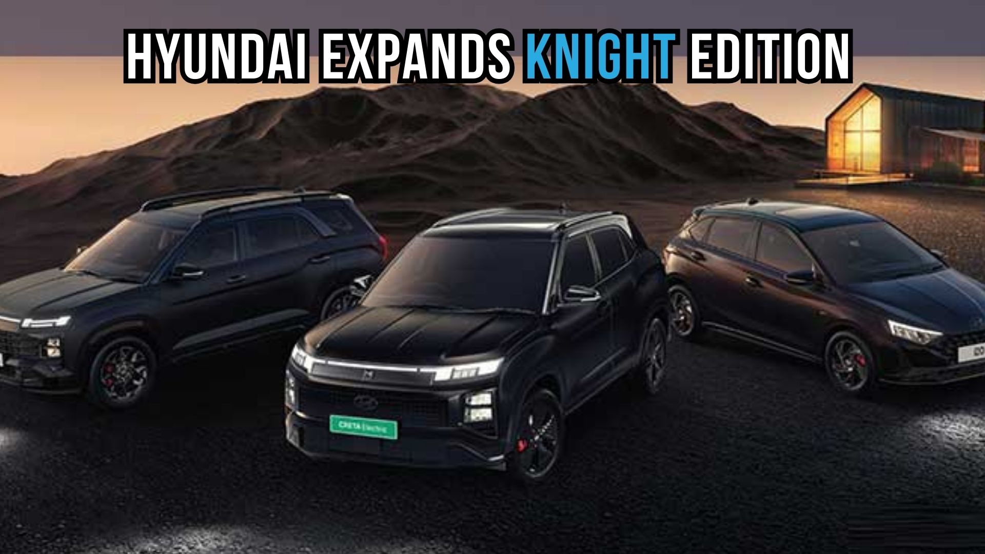 Hyundai Expands Knight Edition Lineup with Creta Electric, Alcazar, and i20